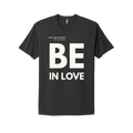 BE IN LOVE (Black) // Unisex Tee